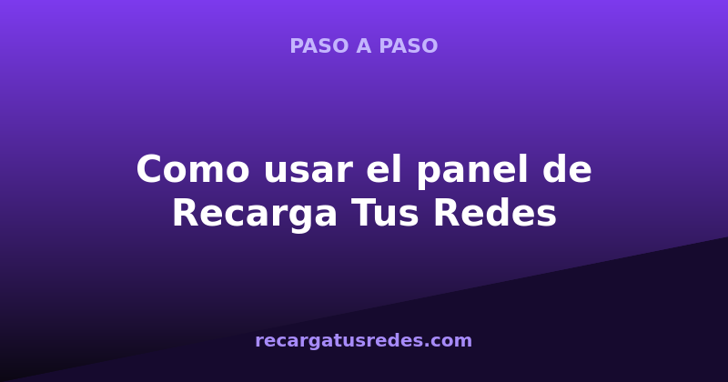 como-usar-el-panel-de-recarga-tus-redes-paso-a-paso